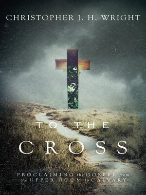 cover image of To the Cross: Proclaiming the Gospel from the Upper Room to Calvary